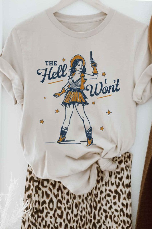 The Hell I Won't Graphic Tee