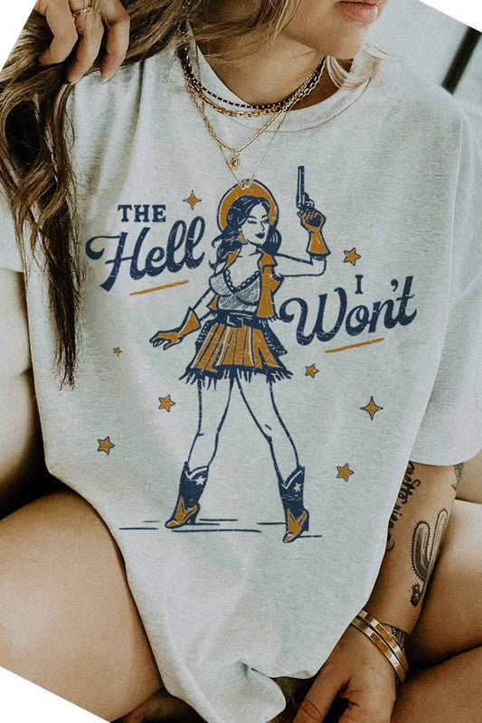 The Hell I Won't Graphic T-shirt