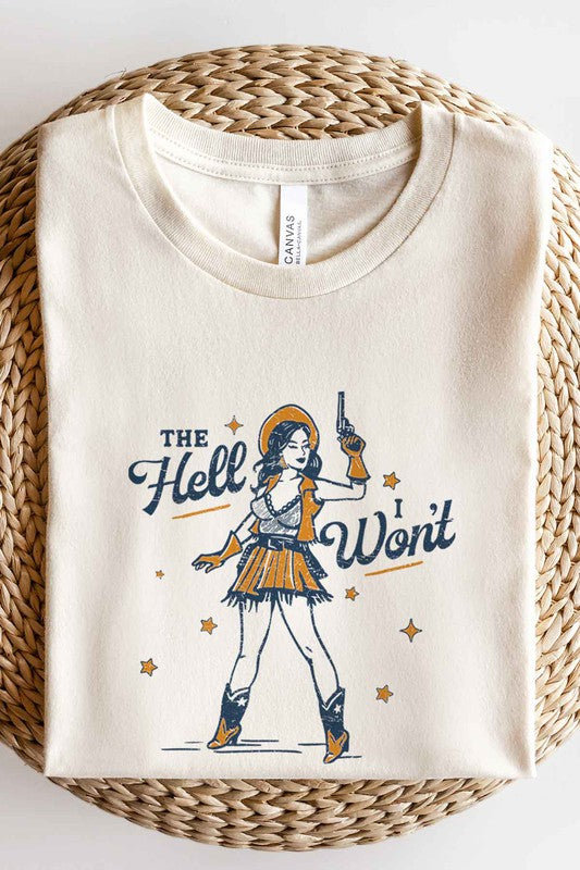 The Hell I Won't Graphic Tee