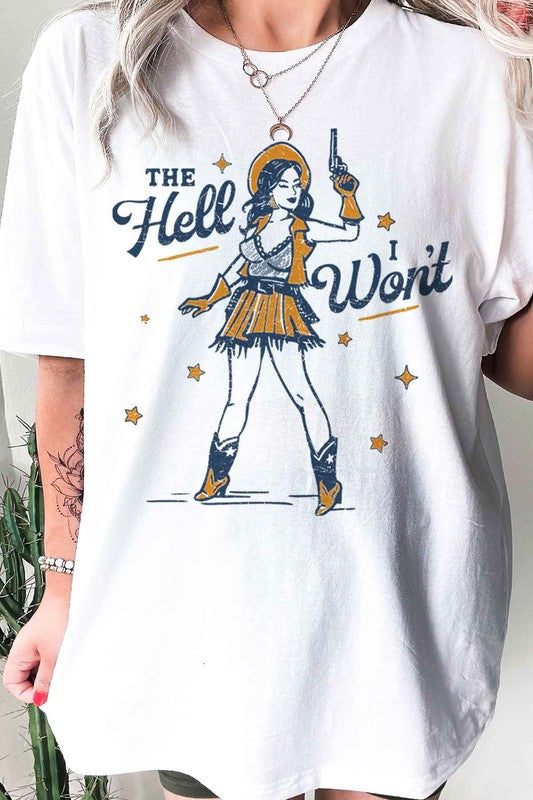 The Hell I Won't Graphic T-shirt