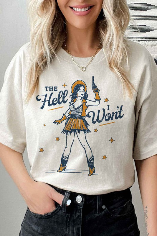 The Hell I Won't Graphic Tee