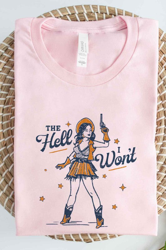 The Hell I Won't Graphic Tee