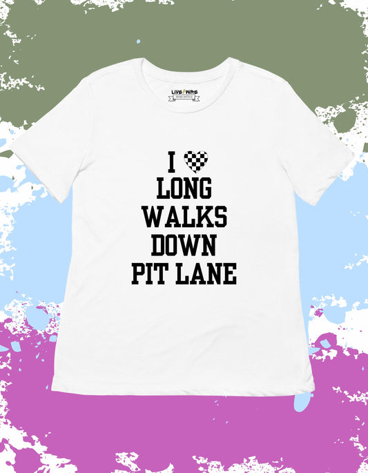 I Love Long Walks Down Pit Lane Shirt • Your Choice: Tee/Tank/Crop/Sweatshirt