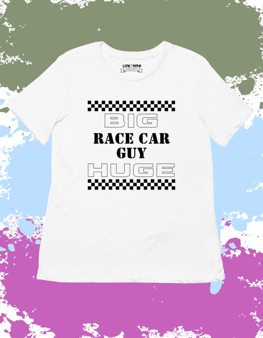 Big Race Car Guy Huge Shirt • Your Choice: Tee/Tank/Crop/Sweatshirt