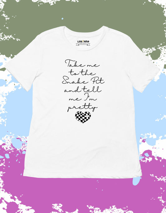 Take Me to the Snake Pit and Tell Me I'm Pretty Shirt • Your Choice: Tee/Tank/Crop/Sweatshirt