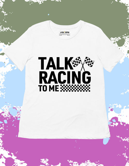 Talk Racing to Me Shirt • Your Choice: Tee/Tank/Crop/Sweatshirt