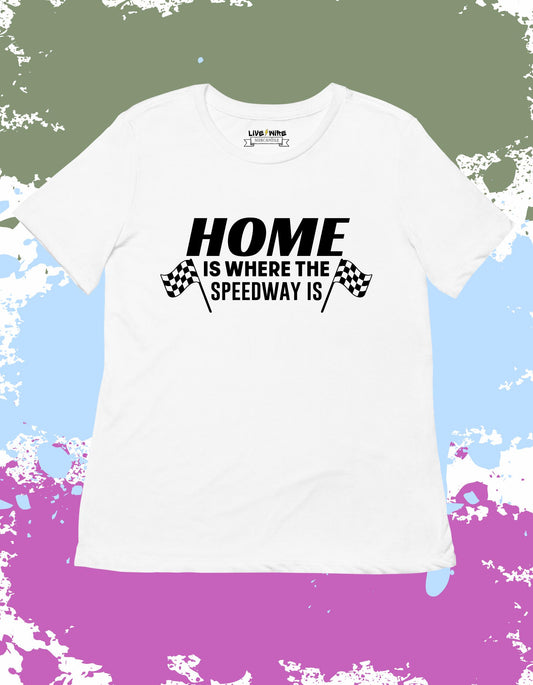 Home Is Where the Speedway Is Shirt • Indy 500 Fan Tee • Racing Graphic Tee • Checkered Flag Shirt • Trackside Pride Top